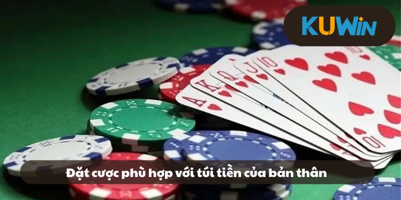 Đặt cược phù hợp với túi tiền của bản thân