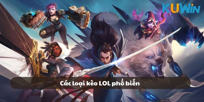 Các loại kèo phổ biến LOL