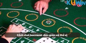 Cách Chơi Baccarat Tại Kuwin Như Thế Nào Để Luôn Thắng?