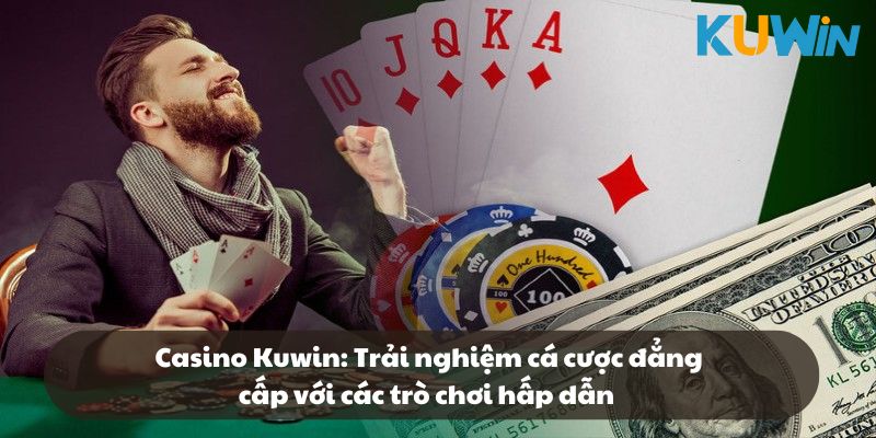 Casino Kuwin: Trải nghiệm cá cược đẳng cấp