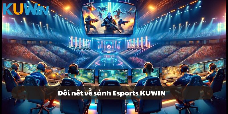 Đôi nét về sảnh Esports KUWIN