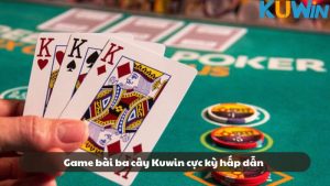 Game Bài Ba Cây Kuwin
