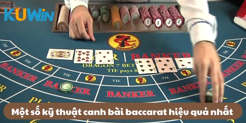 Một số kỹ thuật canh bài Baccarat hiệu quả 