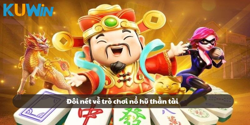 Đôi nét về trò chơi nổ hũ thần tài tại nhà cái KUWIN