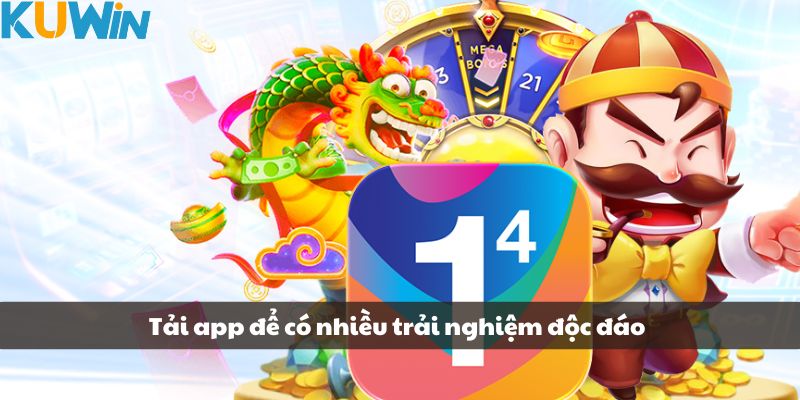 Tải app để có nhiều trải nghiệm bắn cá độc đáo