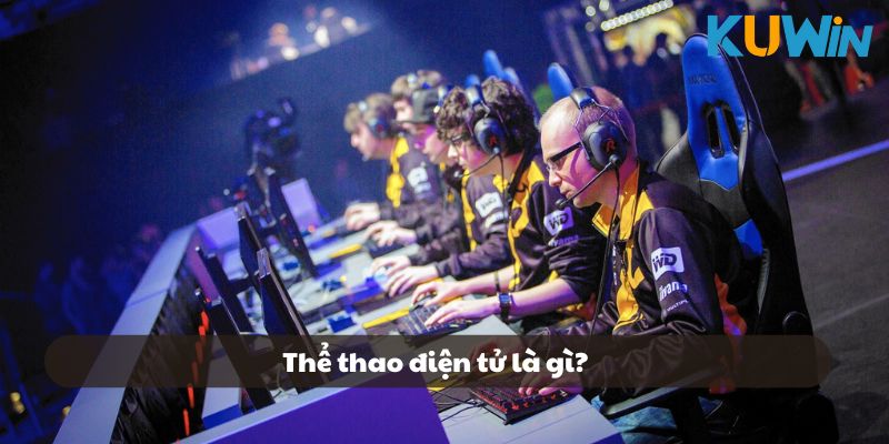 Thể thao điện tử là gì?