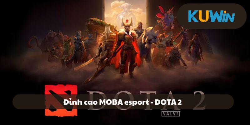 DOTA 2 tiêu chuẩn của esport MOBA