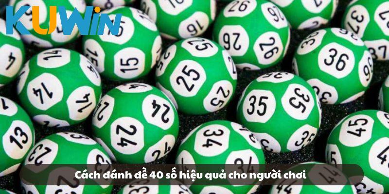 Cách đánh đề 40 số hiệu quả cho người chơi