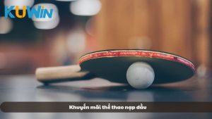 Khuyến mãi thể thao nạp đầu