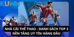Nhà cái thể thao - Danh sách top 3 nền tảng uy tín hàng đầu