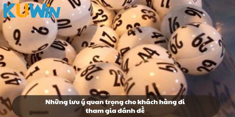 Những lưu ý quan trọng cho khách hàng đi tham gia đánh đề