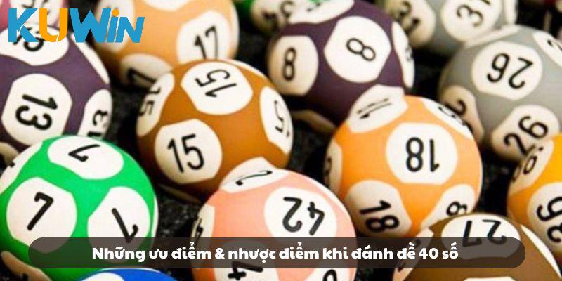 Những ưu điểm & nhược điểm khi đánh đề 40 số