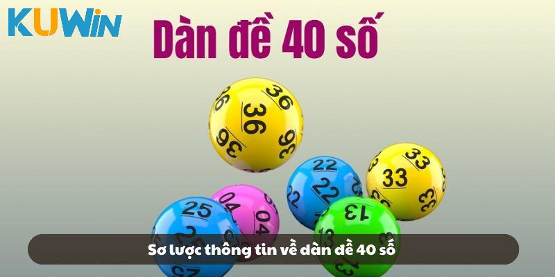 Sơ lược thông tin về dàn đề 40 số