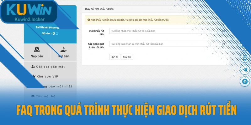 FAQ trong quá trình thực hiện giao dịch rút tiền 