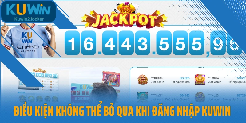 Điều kiện không thể bỏ qua khi đăng nhập Kuwin