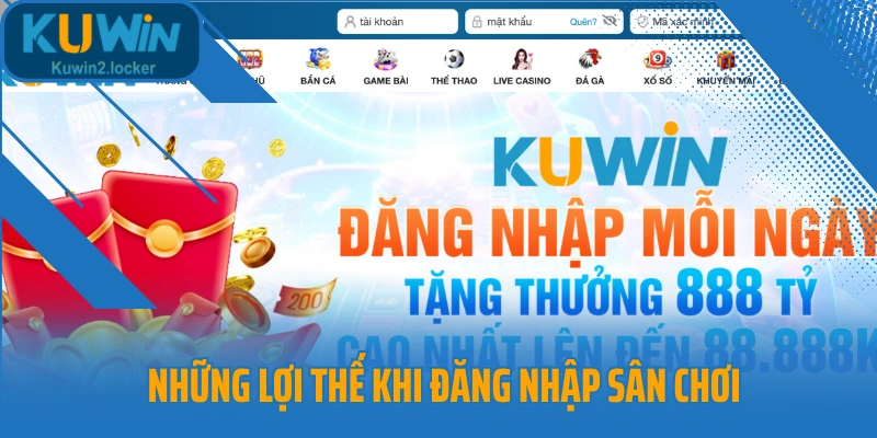 Những lợi thế khi đăng nhập sân chơi 