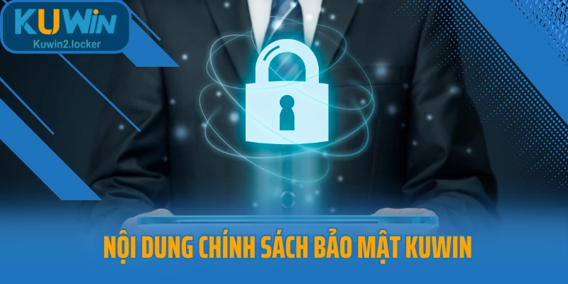 Nội dung chính sách bảo mật Kuwin 