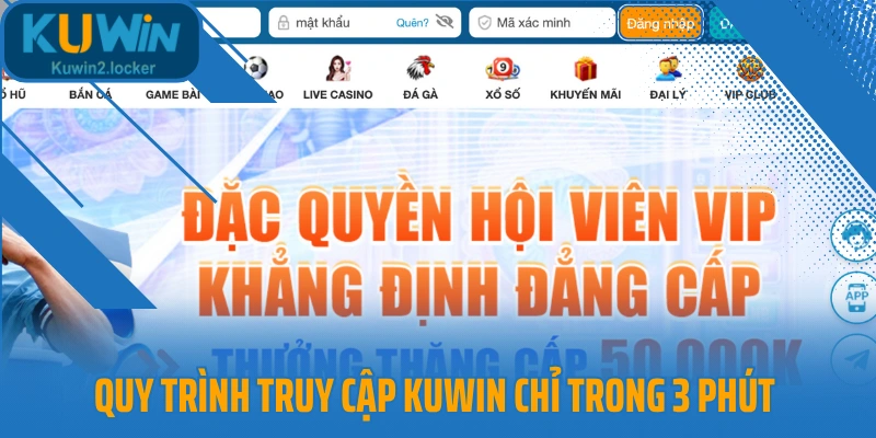 Quy trình truy cập Kuwin chỉ trong 3 phút 